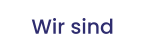 Wir sind